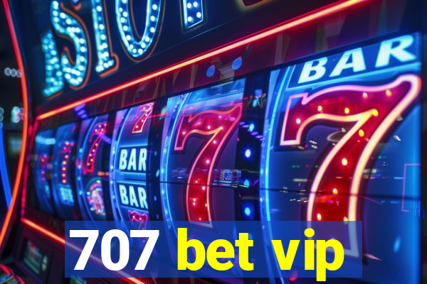 707 bet vip